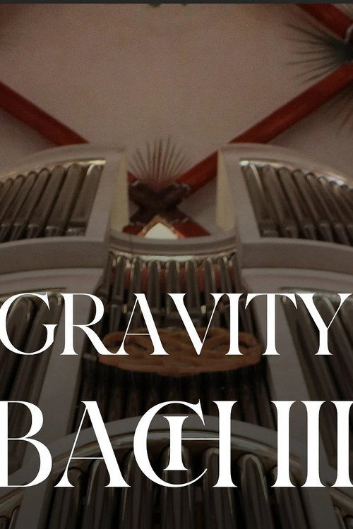 Movie poster for Gravity Bach Complete performance of works for organ - Vol. 3 (2025)