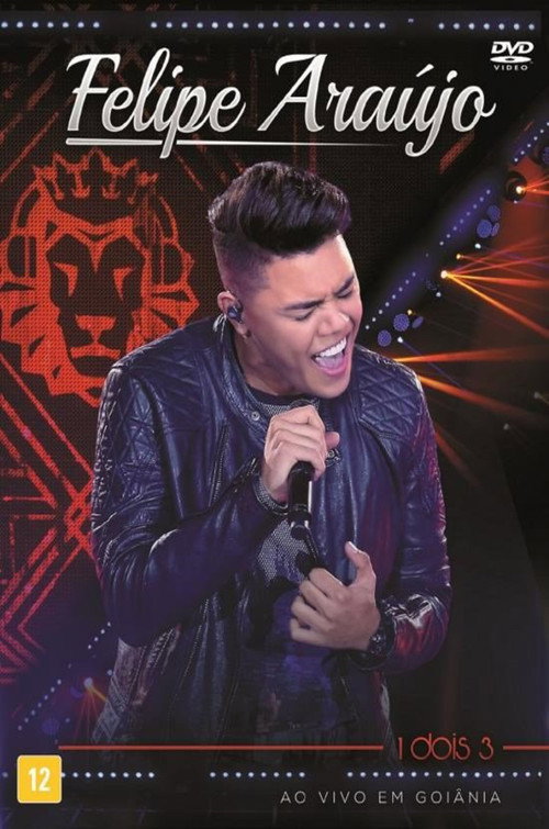 Movie poster for Felipe Araújo - 1 Dois 3 ao Vivo em Goiânia (2017)