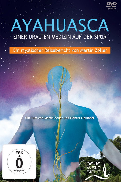 Movie poster for Ayahuasca: Einer uralten Medizin auf der Spur (2017)