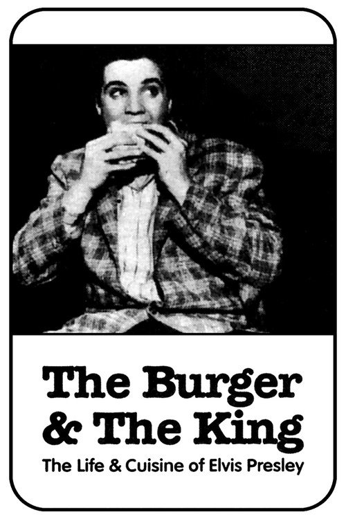 Movie poster for The Burger and the King: The Life & Cuisine of Elvis Presley (1996)