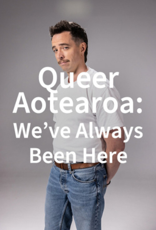 Queer Aotearoa: We've Always Been Here poster