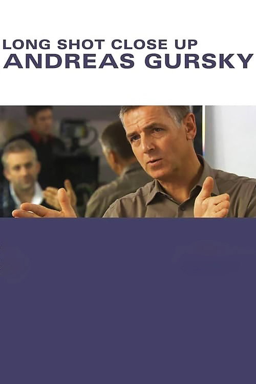 Movie poster for Andreas Gursky: Long Shot Close Up (2010)