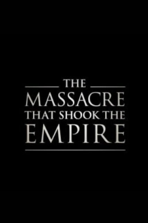 The Massacre That Shook the Empire poster