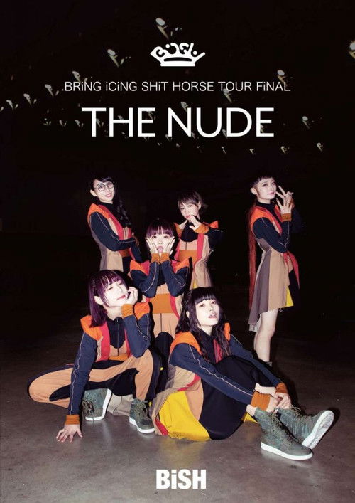 Movie poster for BiSH: Bring Icing Shit Horse Tour Final "The Nude" (2019)