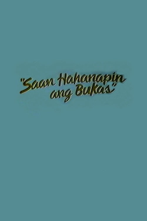 Movie poster for Saan Hahanapin Ang Bukas (1987)