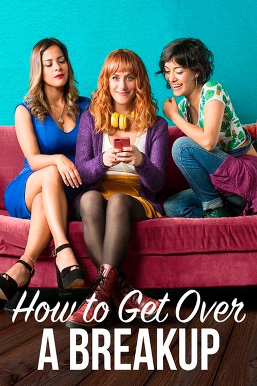 Movie poster for How to Get Over a Breakup (2018)