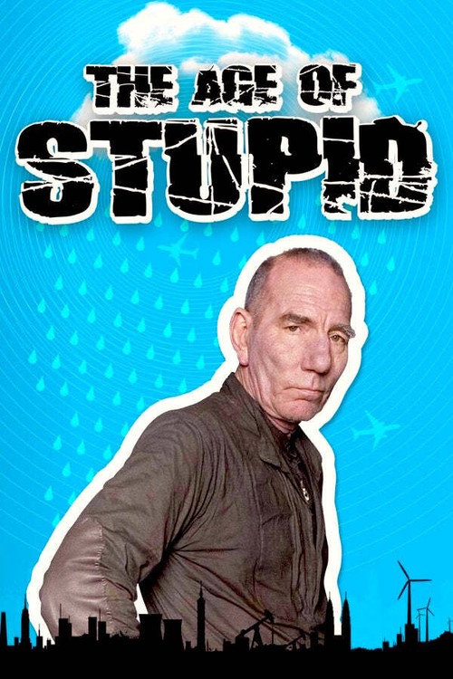 Movie poster for The Age of Stupid (2009)