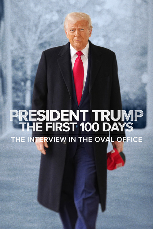 Movie poster for President Trump the First 100 Days: The Interview in the Oval Office (2025)