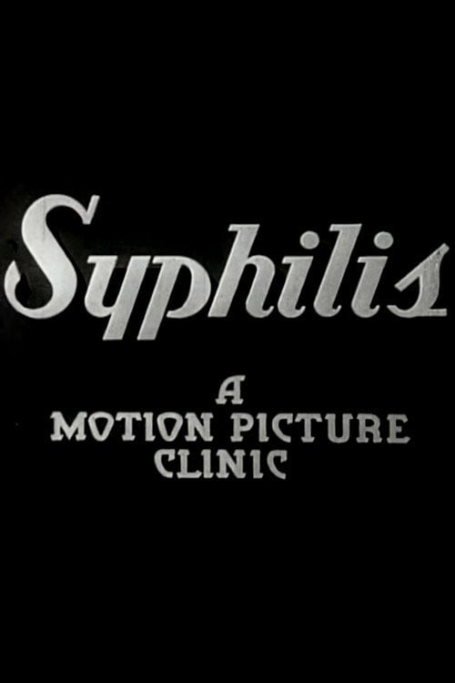 Movie poster for Syphilis: A Motion Picture Clinic (1937)
