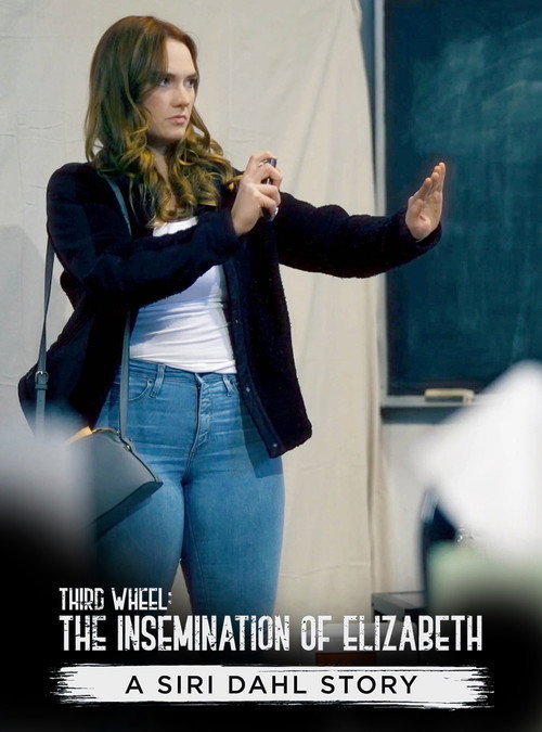 Movie poster for Third Wheel: The Insemination of Elizabeth - A Siri Dahl Story (2021)