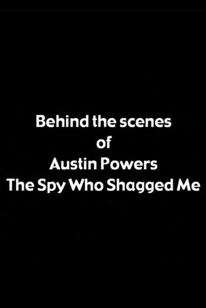 Movie poster for Behind the Scenes of 'Austin Powers: The Spy Who Shagged Me' (1999)