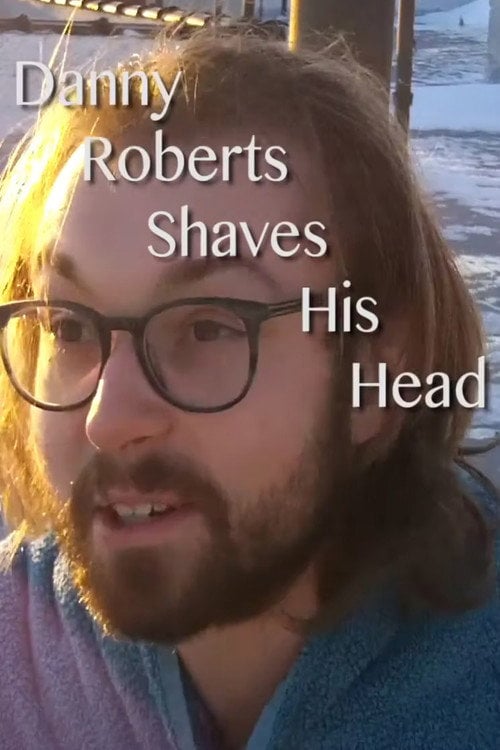 Movie poster for Danny Roberts Shaves His Head (2022)