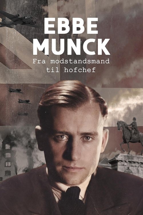 Movie poster for Ebbe Munck - Fra modstandsmand til hofchef (2025)