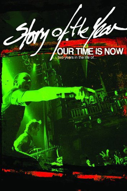 Movie poster for Our Time Is Now: Two Years in the Life of Story of the Year (2008)