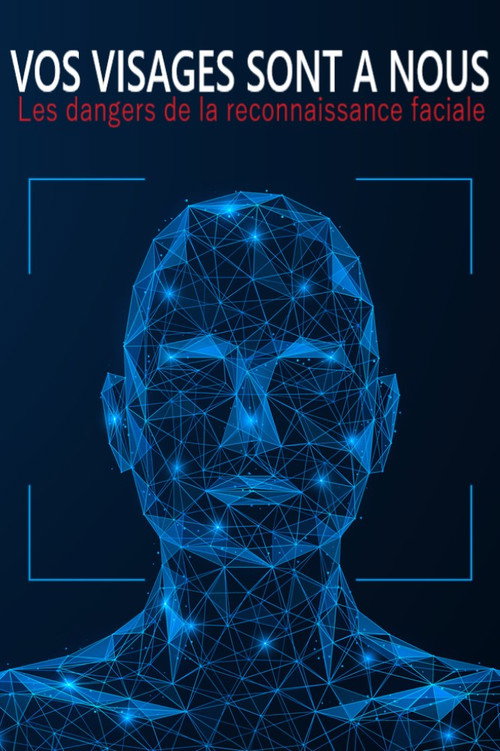 Movie poster for Vos visages sont à nous : les dangers de la reconnaissance faciale (2023)