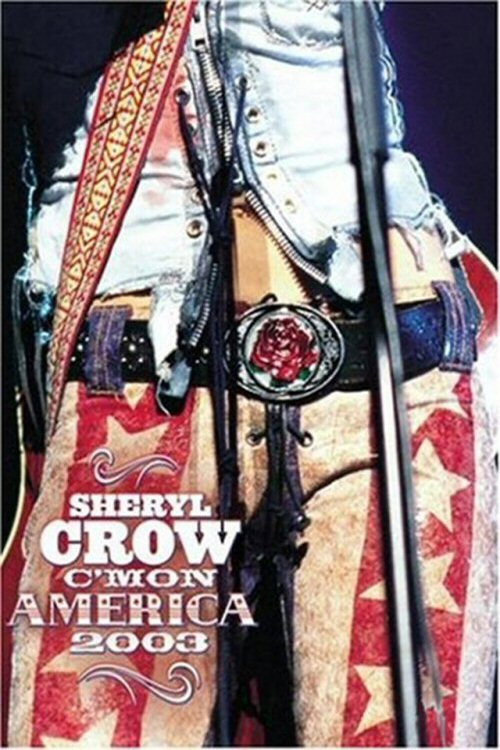 Movie poster for Sheryl Crow: C'mon America (2003)