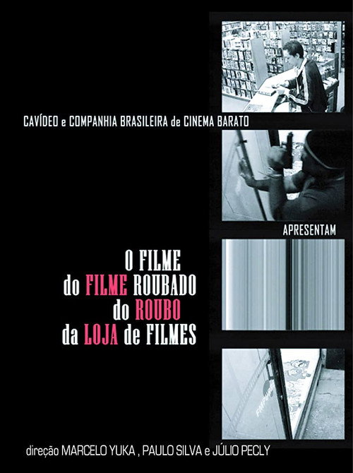 Movie poster for O Filme do Filme Roubado do Roubo da Loja de Filme (2006)
