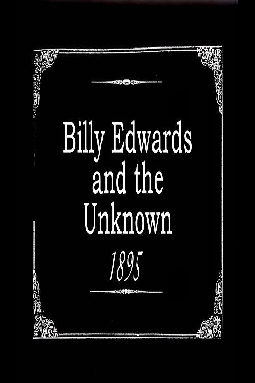 Movie poster for Billy Edwards and the Unknown (1895)