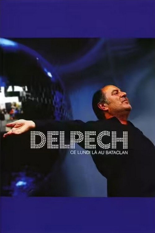 Movie poster for Michel Delpech - Ce lundi là au Bataclan (2005)
