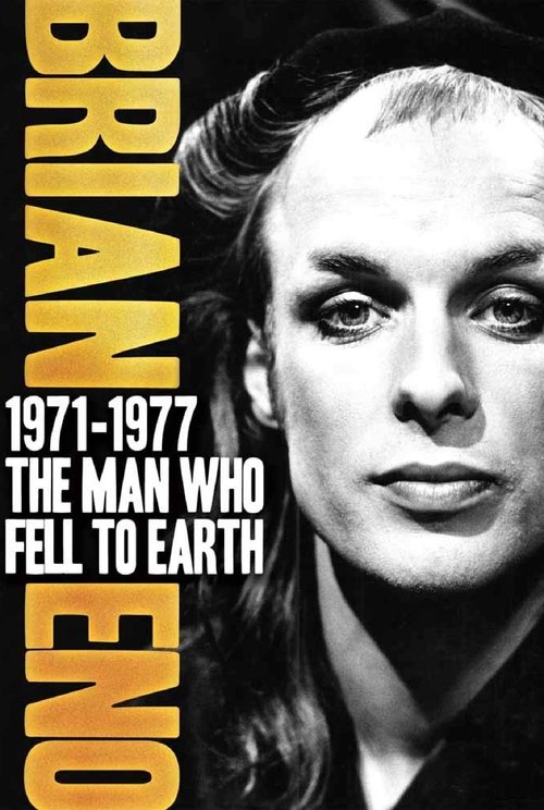 Movie poster for Brian Eno 1971–1977: The Man Who Fell To Earth (2011)