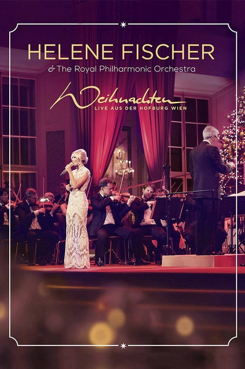 Movie poster for Helene Fischer - Weihnachten - Live aus der Hofburg Wien (2015)