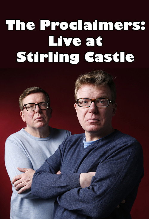Movie poster for The Proclaimers: Live at Stirling Castle (2013)