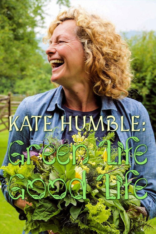 Kate Humble: Good Life, Green Life poster