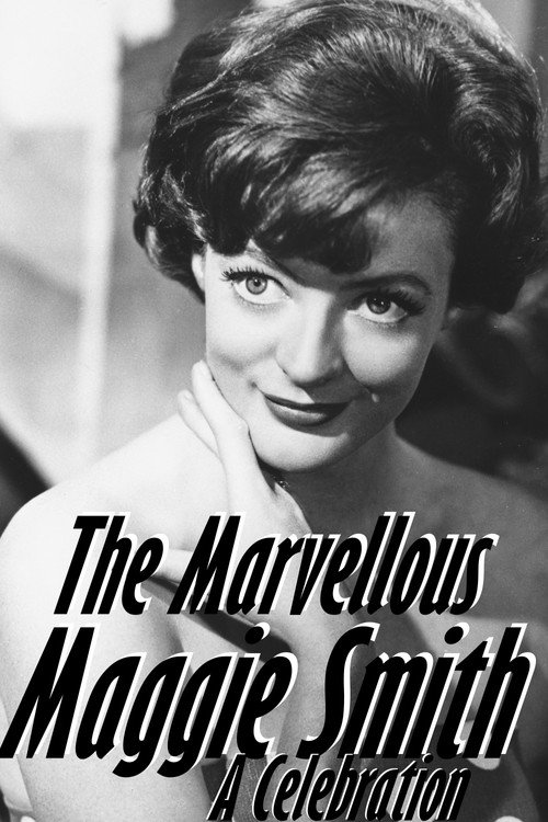 Movie poster for The Marvellous Maggie Smith: A Celebration (2022)