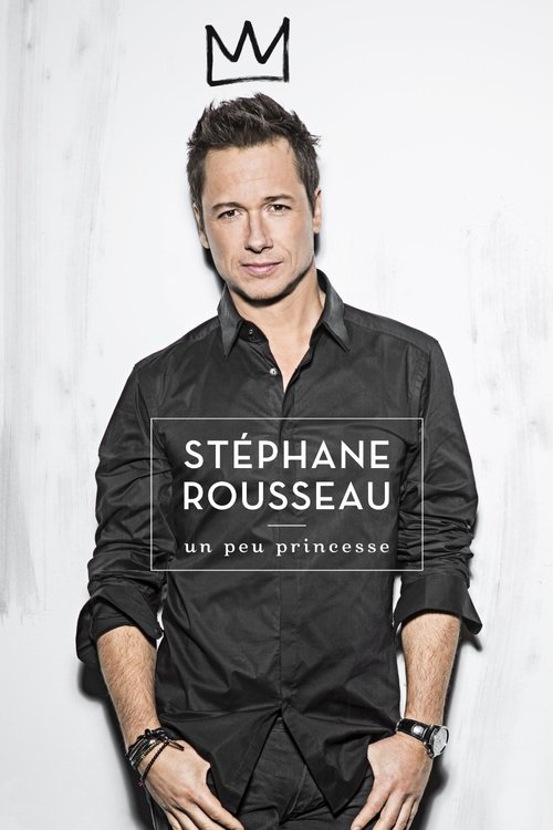 Movie poster for Stéphane Rousseau - Un peu princesse (2016)