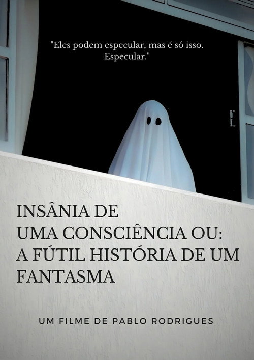 Movie poster for Insânia de uma consciência ou: A fútil história de um fantasma (2023)