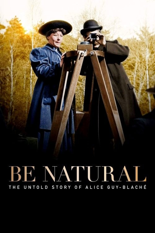 Movie poster for Be Natural: The Untold Story of Alice Guy-Blaché (2018)