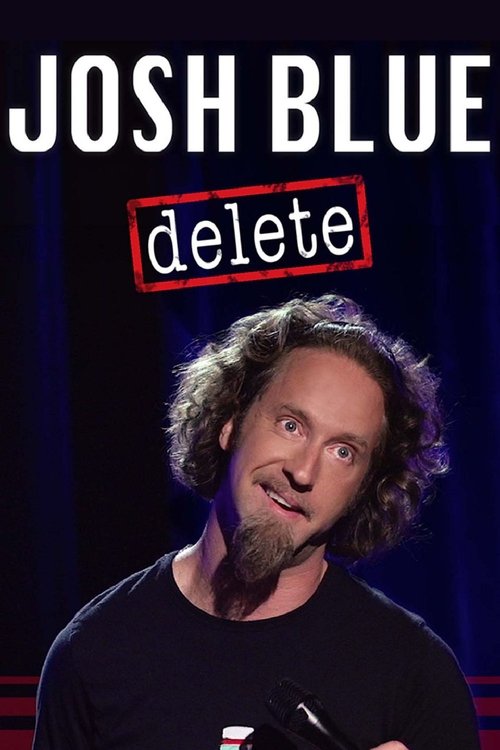 Movie poster for Josh Blue: Delete (2016)
