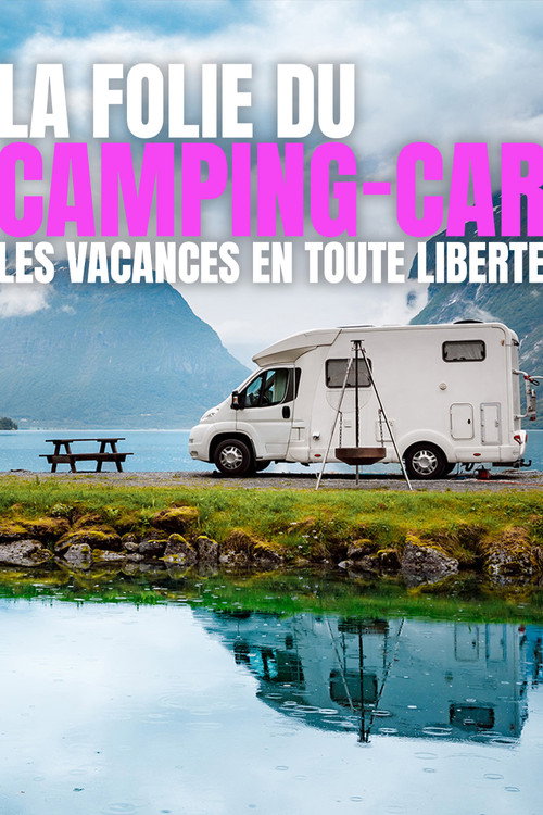 Series poster for La folie du camping-car : Les vacances en toute liberté (2022)