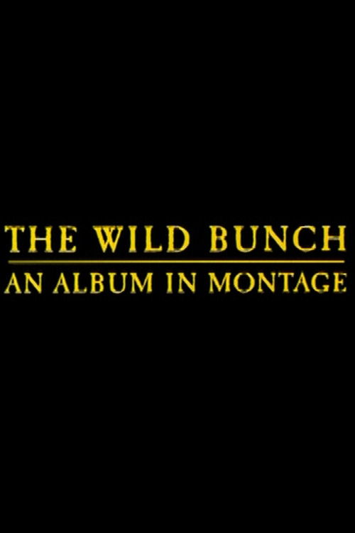 Movie poster for The Wild Bunch: An Album in Montage (1996)
