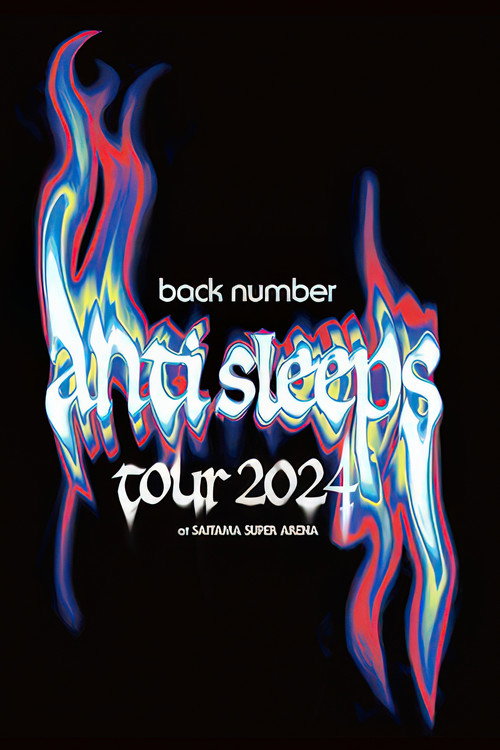 Movie poster for back number "anti sleeps tour 2024" at SAITAMA SUPER ARENA (2025)