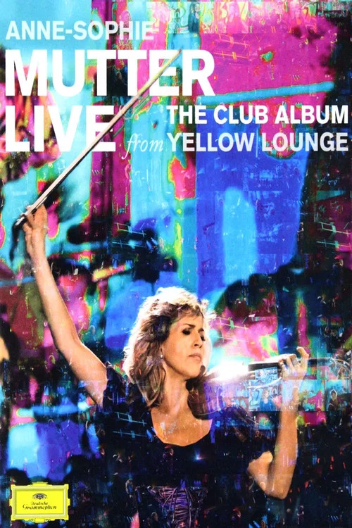 Movie poster for Anne-Sophie Mutter - Live From Yellow Lounge (The Club Album) (2015)