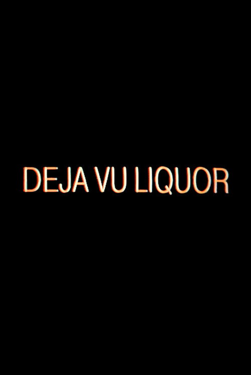 Movie poster for Dèjá Vu Liquor (2023)