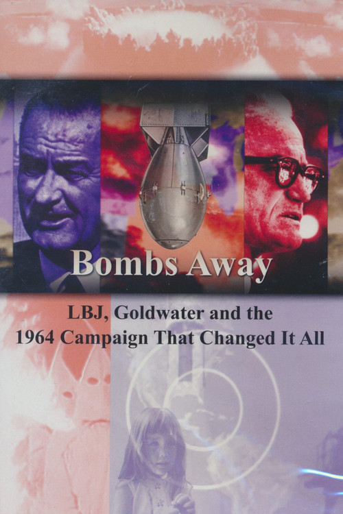 Movie poster for Bombs Away: LBJ, Goldwater and the 1964 Campaign That Changed It All (2014)