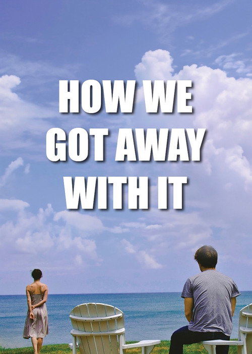 Movie poster for How We Got Away with It (2014)