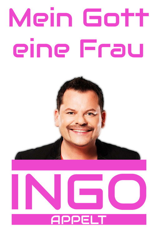 Movie poster for Ingo Appelt - Mein Gott eine Frau (2013)