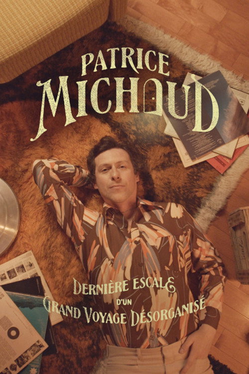 Movie poster for Patrice Michaud: Dernière escale d’un grand voyage désorganisé (2025)