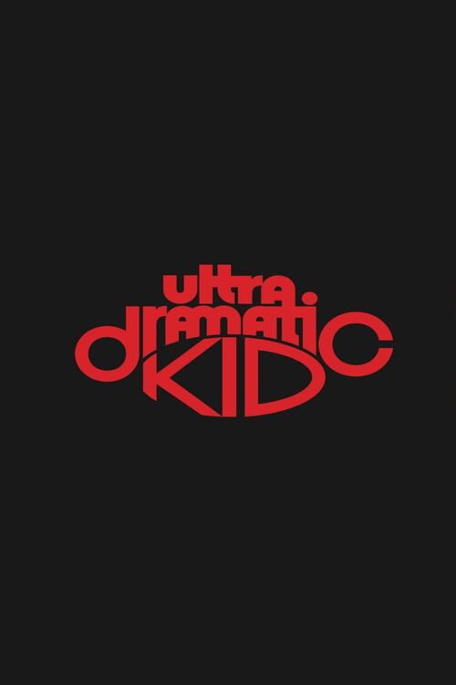 Movie poster for Ultra Dramatic Kid (2022)