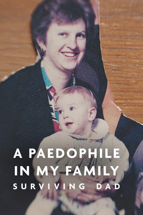 Movie poster for A Paedophile in My Family: Surviving Dad