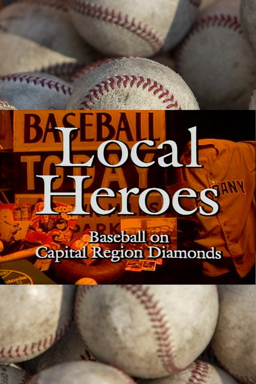 Movie poster for Local Heroes: Baseball on Capital Region Diamonds (1995)