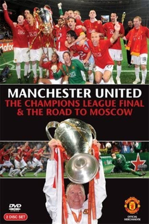 Movie poster for Manchester United - The Champions League Final and The Road To Moscow 2008 (2008)