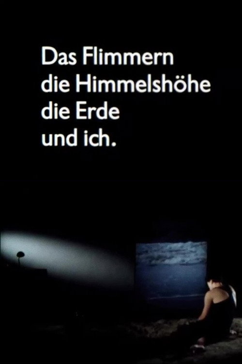 Movie poster for Das Flimmern - die Himmelshöhe - die Erde - und ich (1990)