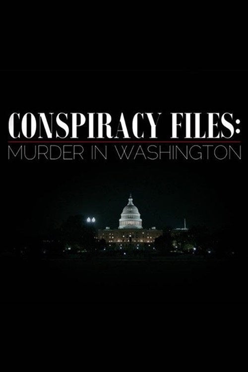 Movie poster for Conspiracy Files: Murder in Washington (2018)
