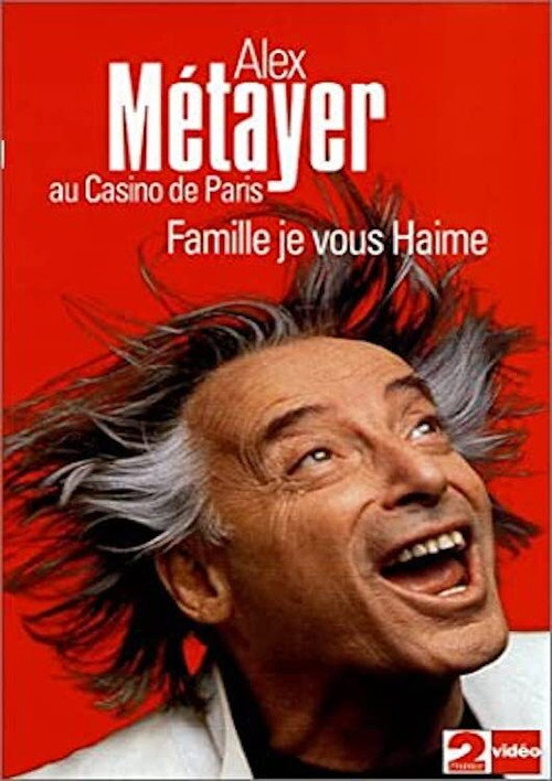 Movie poster for Alex Metayer: Famille je vous haime (2010)
