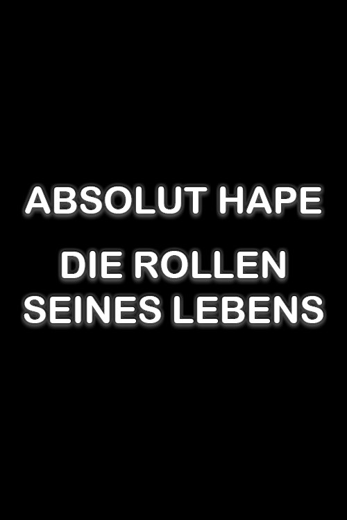 Movie poster for Absolut Hape – Die Rollen seines Lebens (2023)