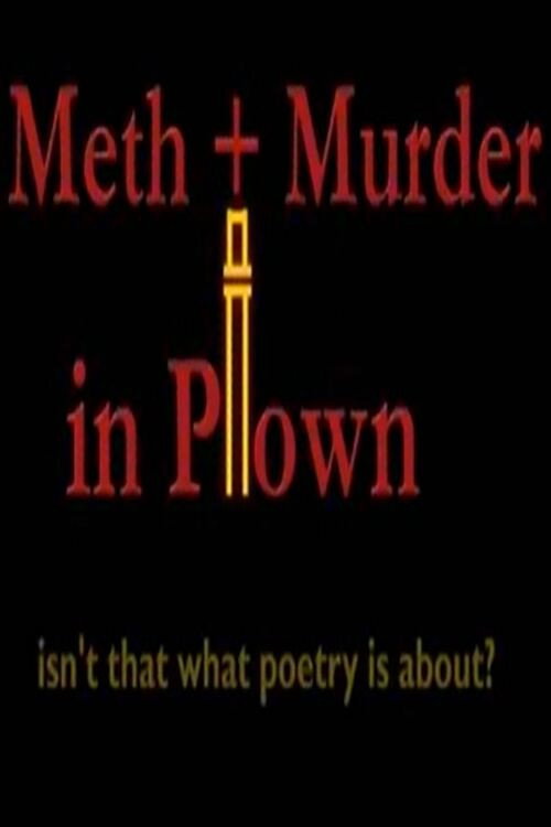 Movie poster for Meth + Murder in P-town, Isn't That What Poetry Is About? (2009)